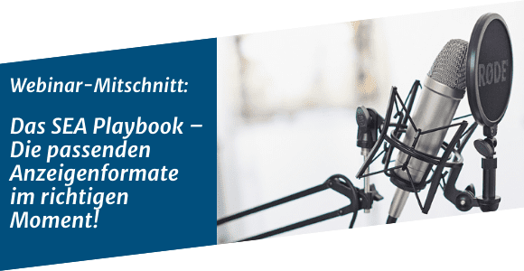 Webinar-Mitschnitt: Das SEA Playbook – Die passenden Anzeigenformate im richtigen Moment!
