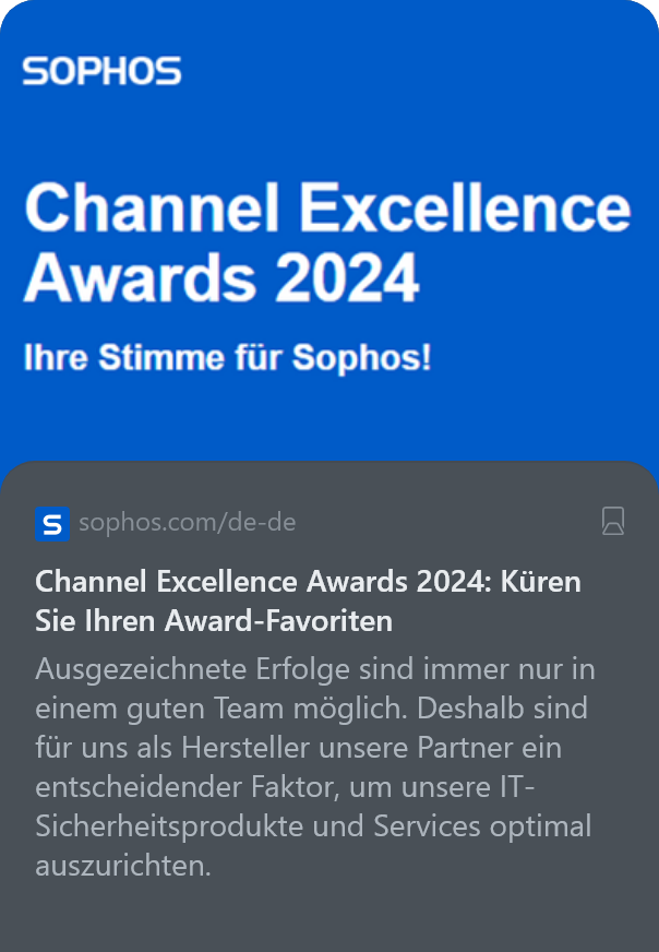 sophos.com---de-de
Channel Excellence Awards 2024: Küren Sie Ihren Award-Favoriten

Ausgezeichnete Erfolge sind immer nur in einem guten Team möglich. Deshalb sind für uns als Hersteller unsere Partner ein entscheidender Faktor, um unsere IT-Sicherheitsprodukte und Services optimal auszurichten.